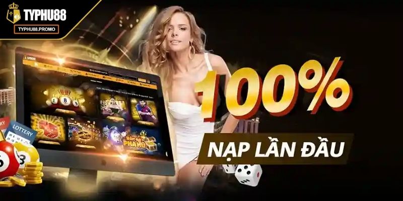 Khuyến Mãi Typhu88 – Ưu Đãi Hấp Dẫn Cơ Hội Nhận Thưởng Lớn 2 Khuyến mãi nạp tiền lần đầu
