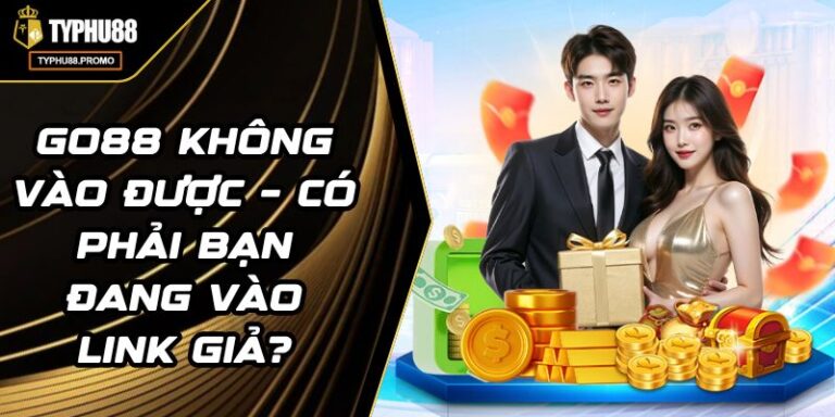 Go88 Không Vào Được – Có Phải Bạn Đang Vào Link Giả? 2 Go88 Không Vào Được – Có Phải Bạn Đang Vào Link Giả?